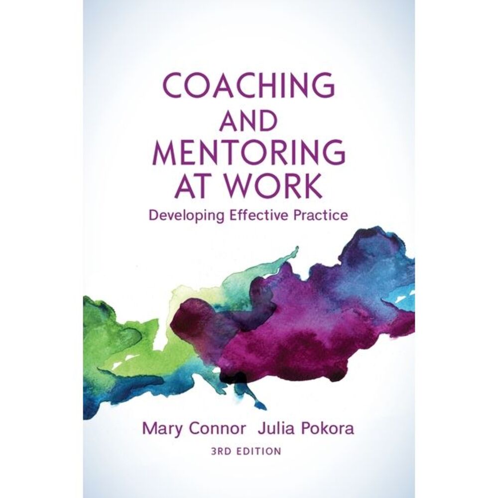 Coaching and Mentoring at Work, 3rd Edition: Developing Effective Practice -- Co